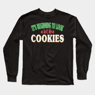 It's Beginning to Look a lot like Cookies - Funny Christmas Long Sleeve T-Shirt